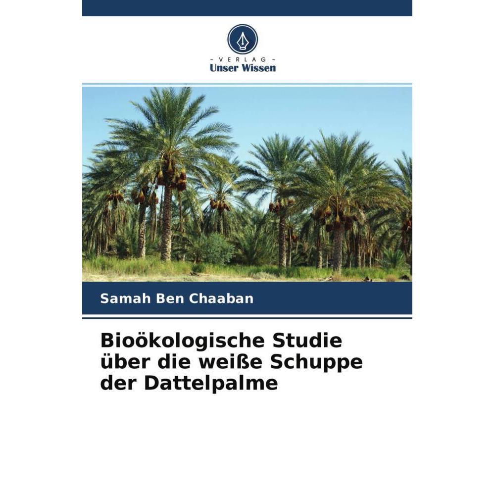 Bioökologische Studie über die weisse Schuppe der Dattelpalme, Fachbücher von Samah Ben Chaaban