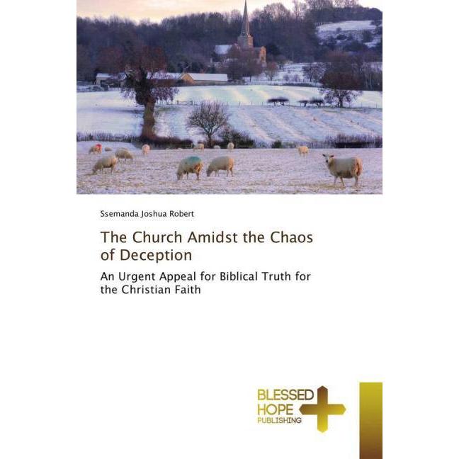 The Church Amidst the Chaos of Deception, Sachbücher von Ssemanda Joshua Robert
