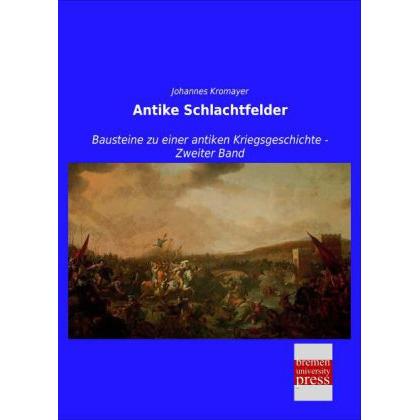 Antike Schlachtfelder, Sachbücher von Johannes Kromayer