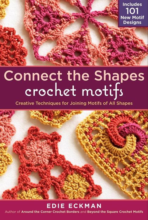 Produktbild Connect-the-Shapes Crochet Motifs (Englisch, Edie Eckman, 2012)