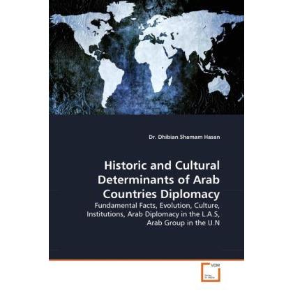 Historic and Cultural Determinants of Arab Countries Diplomacy, Fachbücher von Dhibian S. Hasan