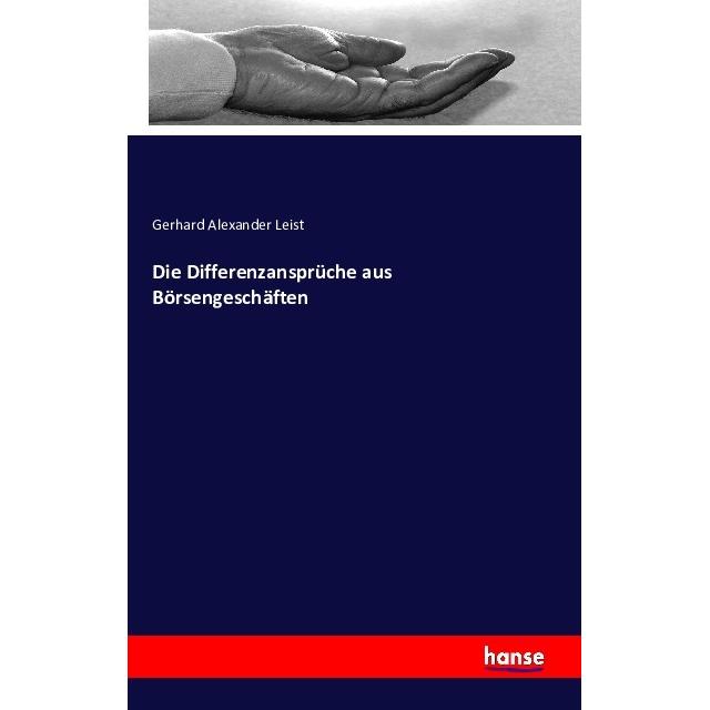 Die Differenzansprüche aus Börsengeschäften, Ratgeber von Gerhard Alexander Leist