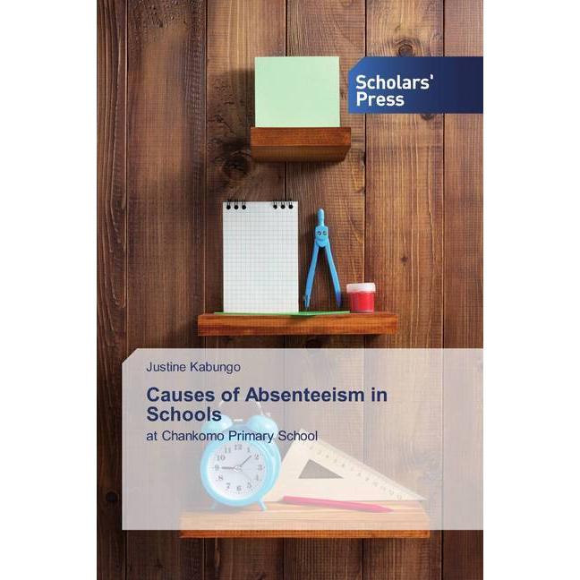 Causes of Absenteeism in Schools, Fachbücher von Justine Kabungo