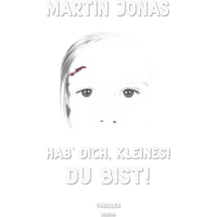 Jonas:Hab dich, Kleines! Du bist!, Belletristik von Martin Jonas