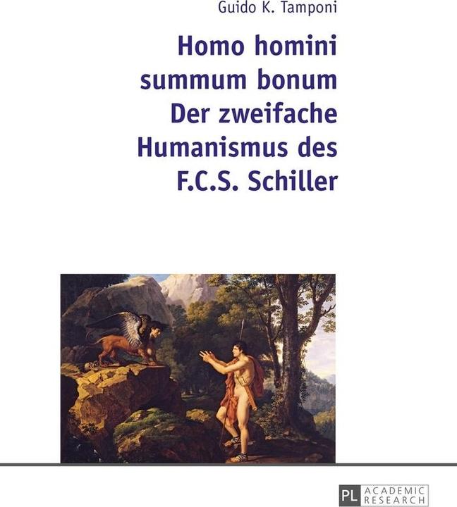Produktbild Homo homini summum bonum. Der zweifache Humanismus des F.C.S. Schiller (Deutsch, Guido Karl Tamponi, 2016)