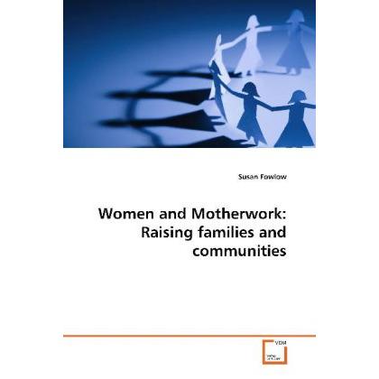 Women and Motherwork: Raising families and communities, Fachbücher
