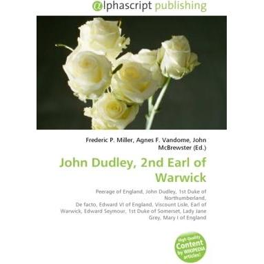 John Dudley, 2nd Earl of Warwick, Fachbücher von Agnes F. Vandome, Frederic P. Miller, John McBrewster