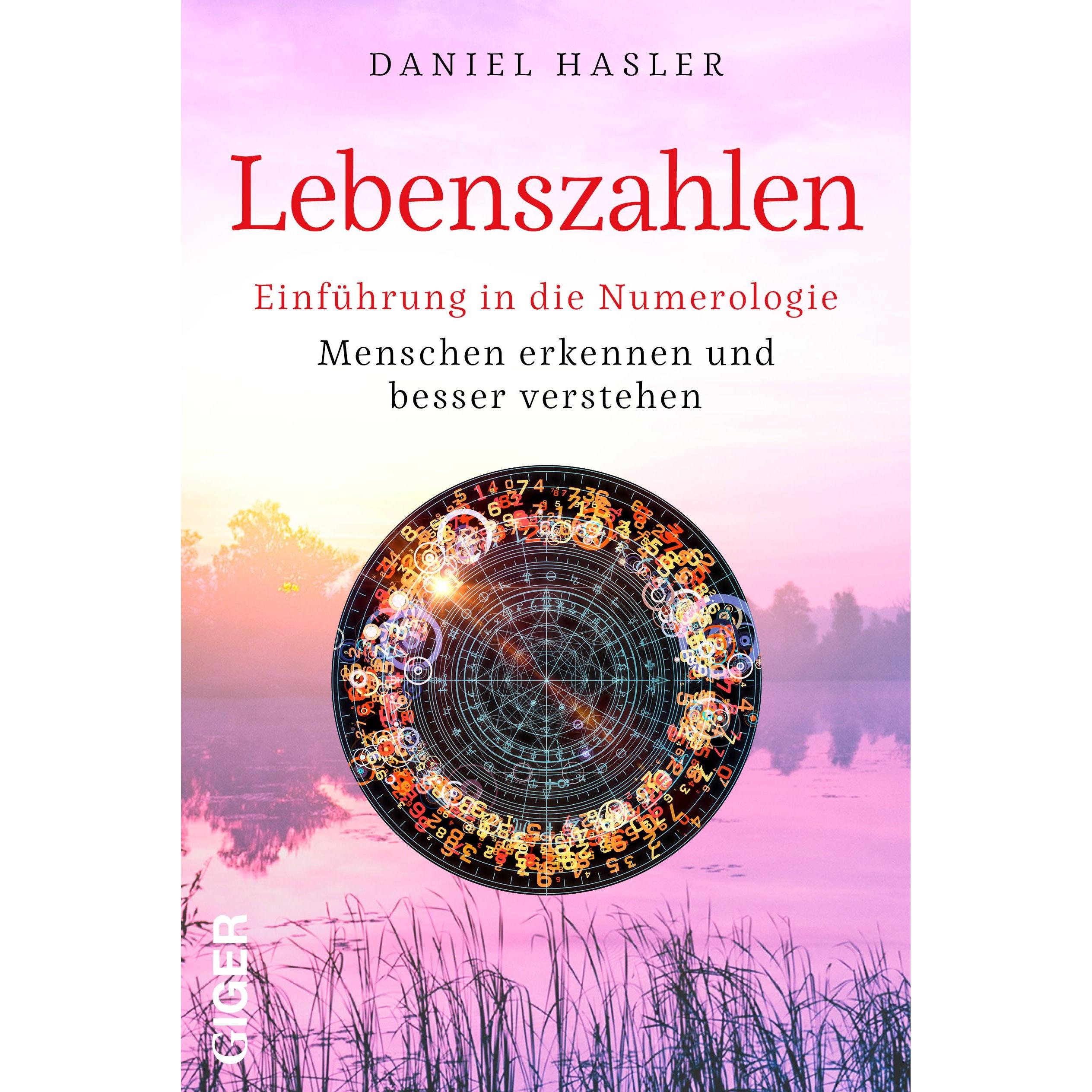 Lebenszahlen - Einführung in die Numerologie, Ratgeber von Daniel Hasler
