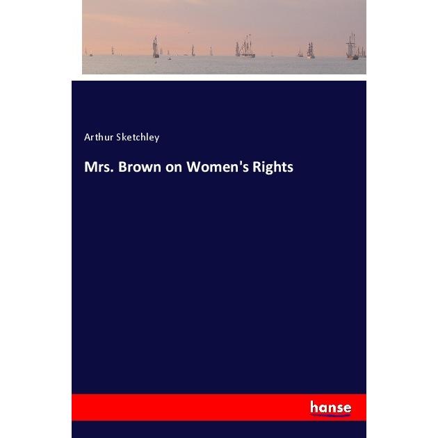 Mrs. Brown on Women's Rights, Belletristik von Arthur Sketchley