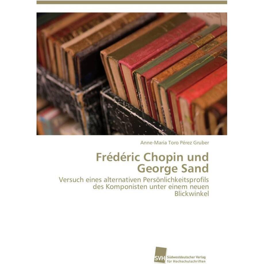 Frédéric Chopin und George Sand, Fachbücher von Anne-Maria Toro Pérez Gruber