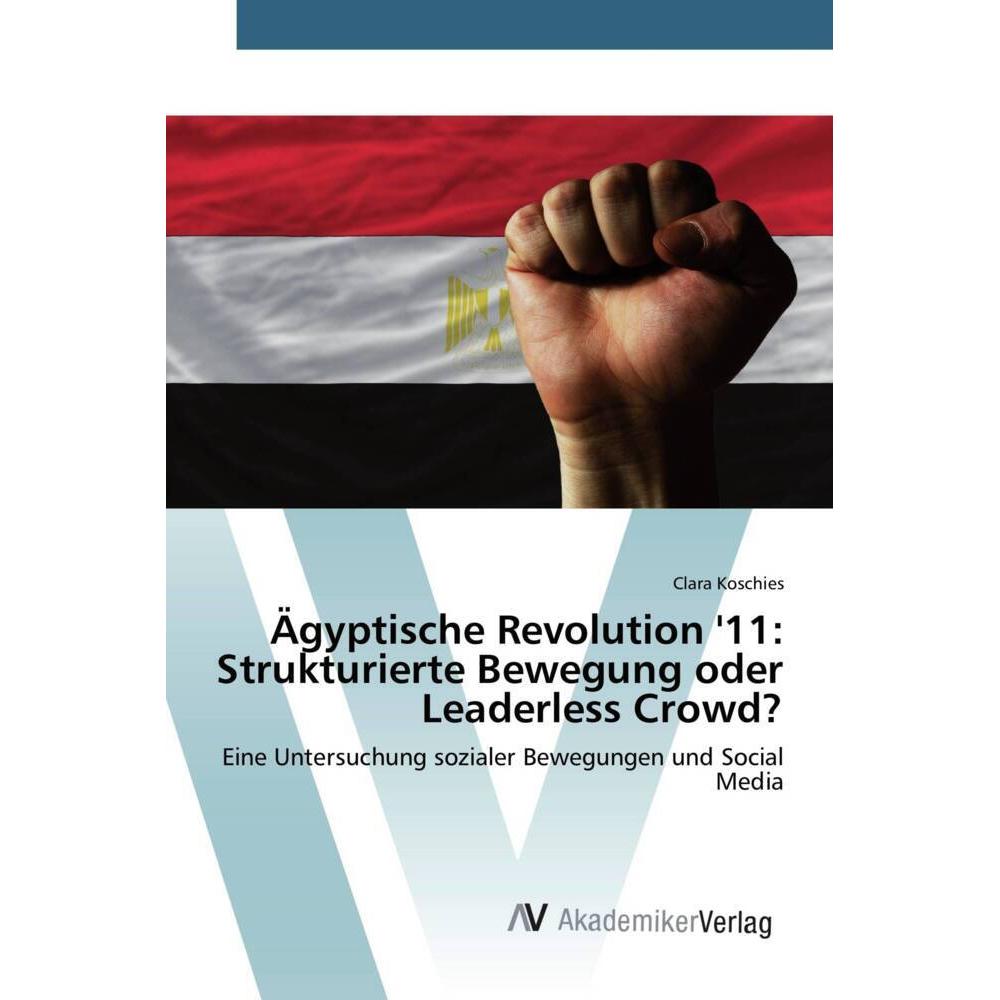 Ägyptische Revolution '11: Strukturierte Bewegung oder Leaderless Crowd?, Fachbücher