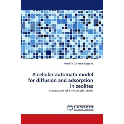 A cellular automata model for diffusion and adsorption in zeolites, Fachbücher von Federico Giovanni Pazzona