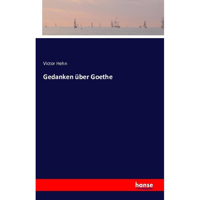 Gedanken über Goethe, Belletristik von Victor Hehn