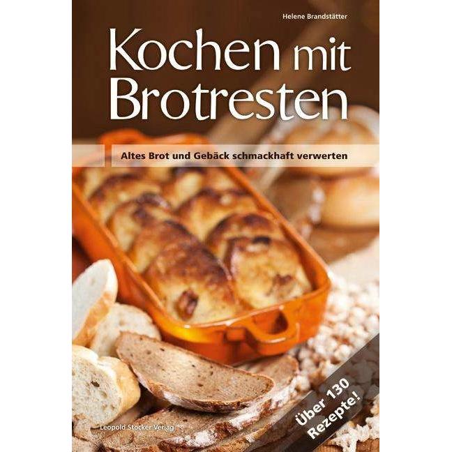 Kochen mit Brot Brotresten, Ratgeber von Helene Brandstätter