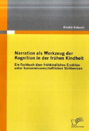 Produktbild Narration als Werkzeug der Kognition in der frühen Kindheit (Deutsch, Kirstin Kabasci, 2009)