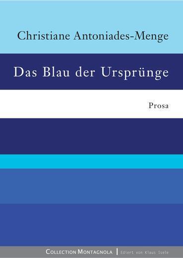 Produktbild Das Blau der Ursprünge (Deutsch, Christiane Antoniades-Menge, 2025)