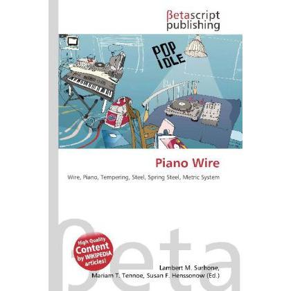 Piano Wire, Fachbücher von Lambert M. Surhone, Miriam T. Timpledon, Susan F. Marseken