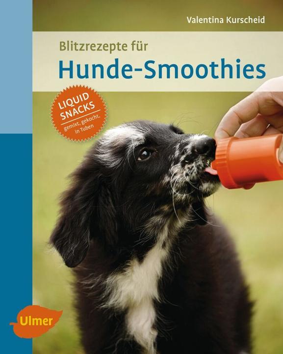 Produktbild Blitzrezepte für Hunde-Smoothies (Deutsch, Valentina Kurscheid, 2016)