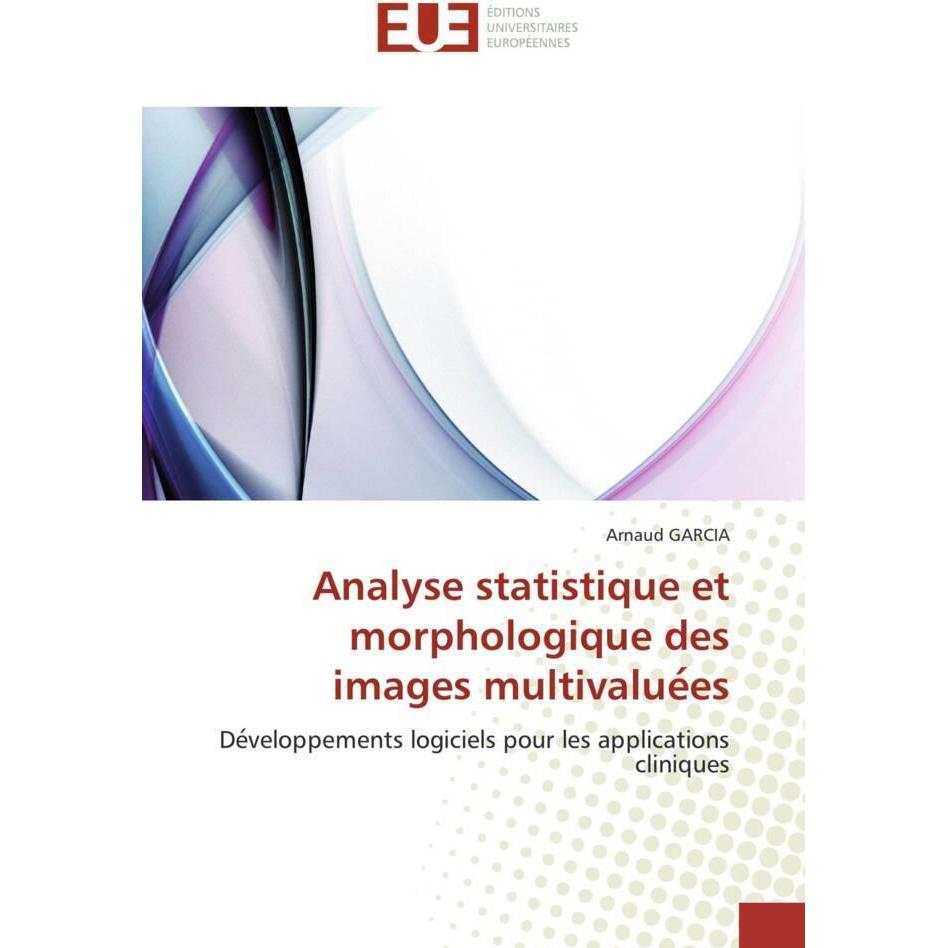 Analyse statistique et morphologique des images multivalue es, Fachbücher
