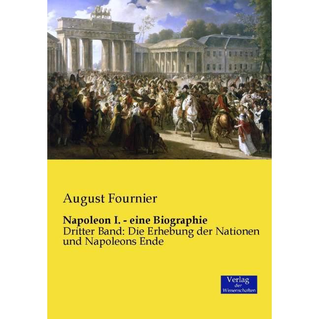 Napoleon I. - eine Biographie, Sachbücher von August Fournier