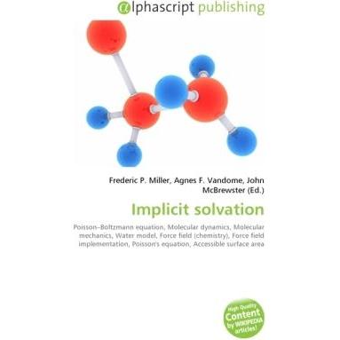 Implicit solvation, Fachbücher von Agnes F. Vandome, Frederic P. Miller, John McBrewster