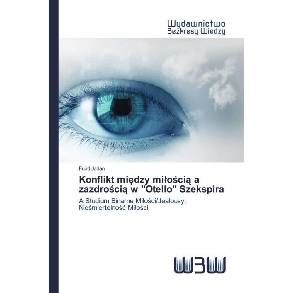 Konflikt miedzy miloscia a zazdroscia w 'Otello' Szekspira, Fachbücher von Fuad Jadan