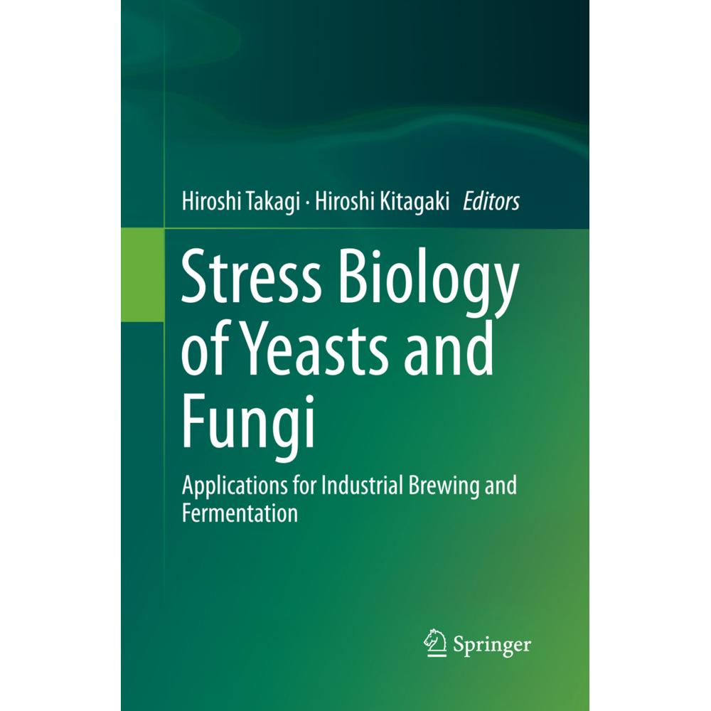Stress Biology of Yeasts and Fungi, Fachbücher von Hiroshi Kitagaki, Hiroshi Takagi