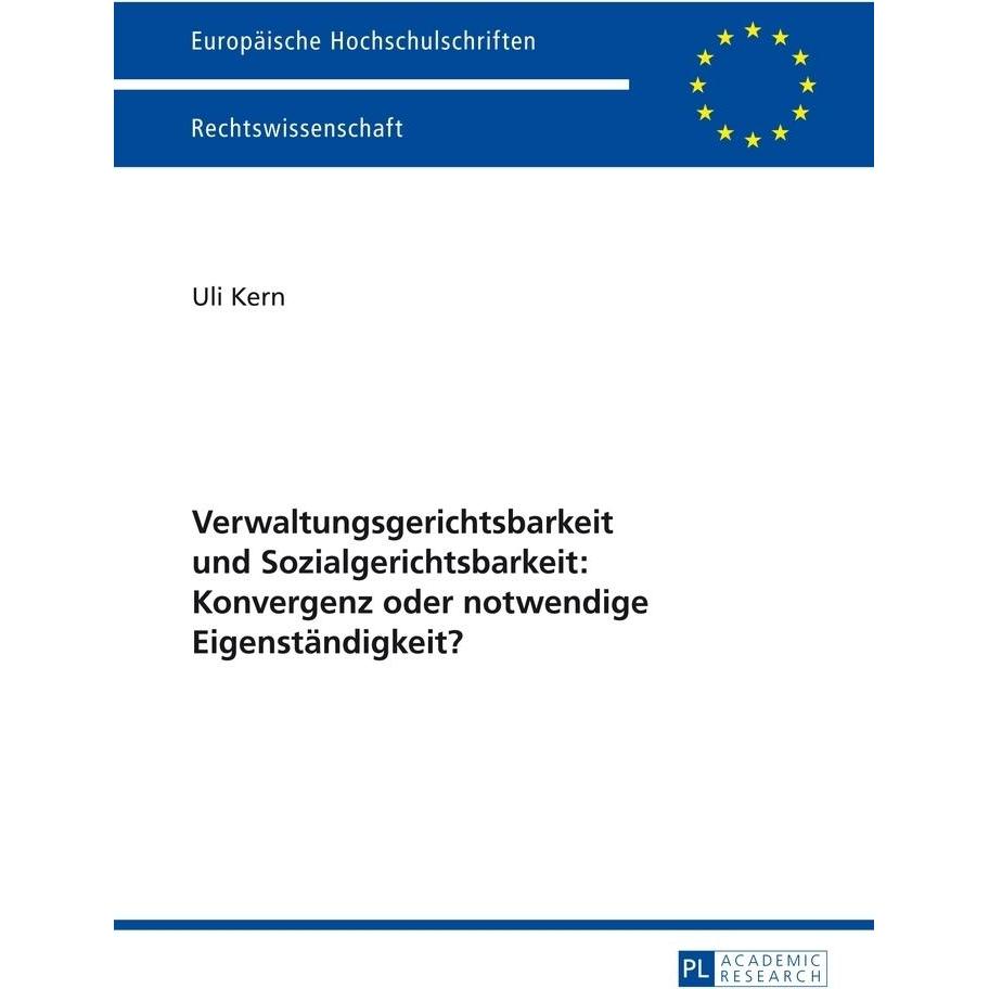 Verwaltungsgerichtsbarkeit und Sozialgerichtsbarkeit: Konvergenz oder notwendige Eigenständigkeit?, Fachbücher von Uli K...