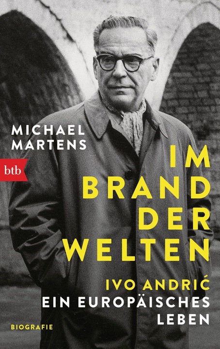 Actual product image Im Brand der Welten - Ivo Andrić. Ein europäisches Leben (German, Michael Martens, 2022)