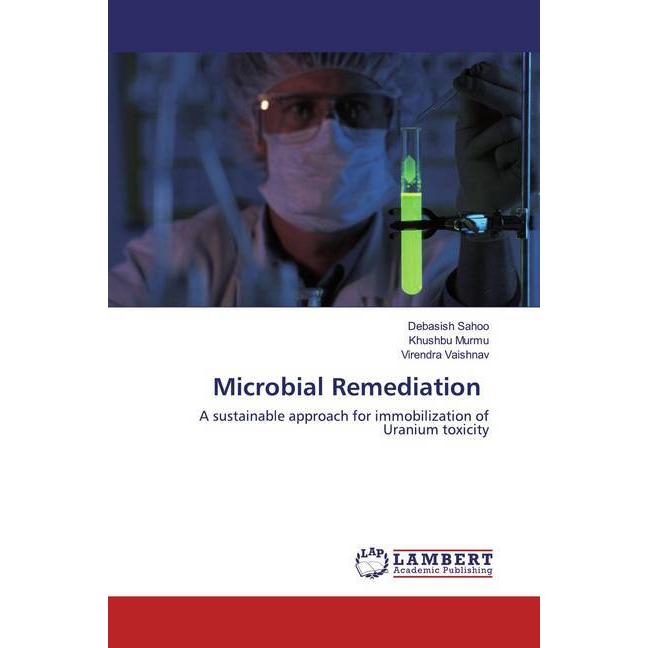 Microbial Remediation, Fachbücher von Virendra Vaishnav, Khushbu Murmu, Debasish Sahoo