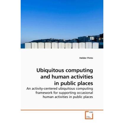 Ubiquitous computing and human activities in public places, Fachbücher von Helder Pinto