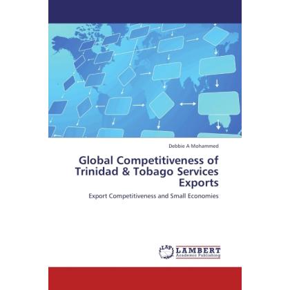 Global Competitiveness of Trinidad & Tobago Services Exports, Fachbücher von Debbie A Mohammed
