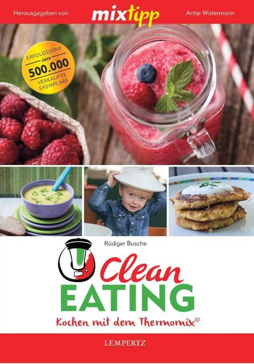 Produktbild mixtipp: Clean Eating (Deutsch, Antje Watermann, Rüdiger Busche, 2017)