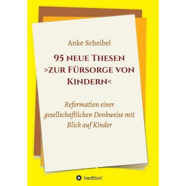 95 neue Thesen zur Fürsorge von Kindern, Ratgeber von Anke Scheibel