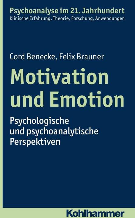 Produktbild Motivation und Emotion (Deutsch, Cord Benecke, Lilli Gast, Marianne Leuzinger-Bohleber, Wolfgang Mertens, 2017)