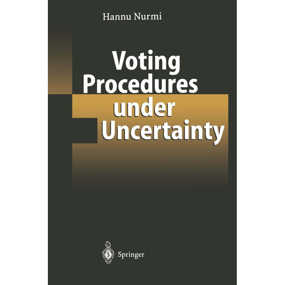 Voting Procedures under Uncertainty, Fachbücher von Hannu Nurmi