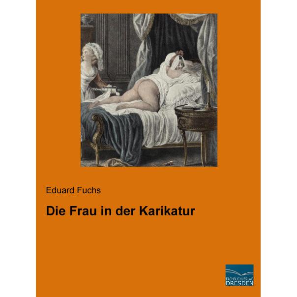 Die Frau in der Karikatur, Sachbücher von Eduard Fuchs