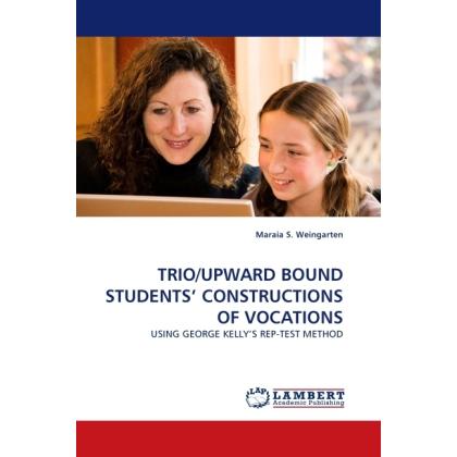 Trio/Upward Bound Students' Constructions Of Vocations, Fachbücher