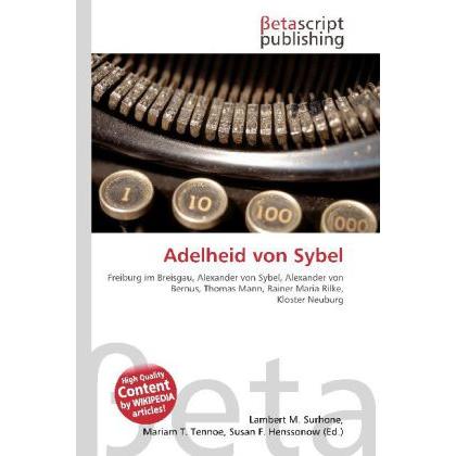Adelheid von Sybel, Fachbücher von Lambert M. Surhone, Mariam T. Tennoe, Susan F. Henssonow