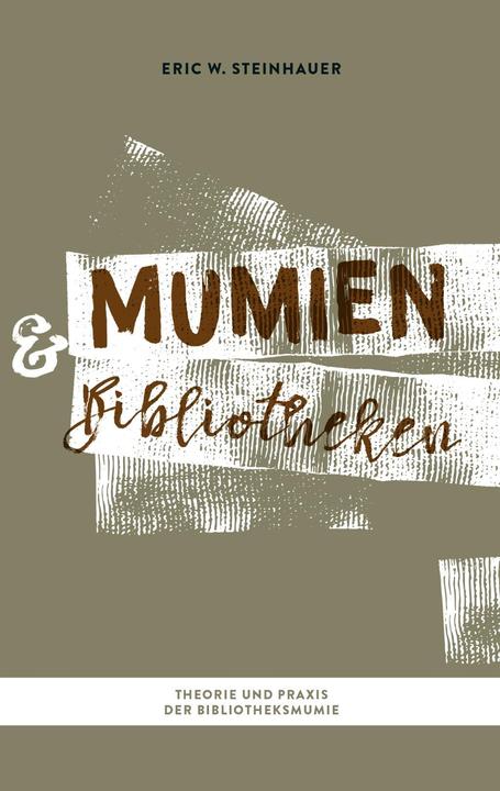 Produktbild Mumien und Bibliotheken (Deutsch, Eric W. Steinhauer, 2019)