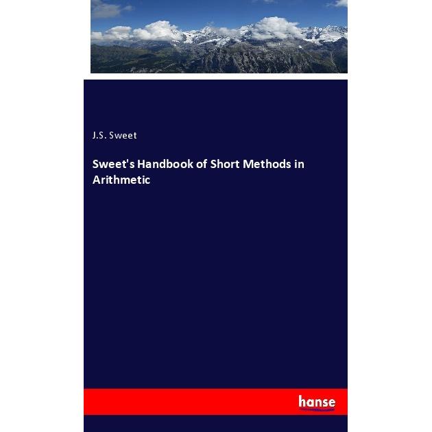 Sweet's Handbook of Short Methods in Arithmetic, Fachbücher von J. S. Sweet
