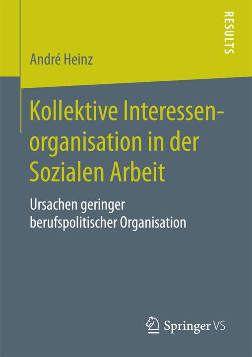 Produktbild Kollektive Interessenorganisation in der Sozialen Arbeit (Deutsch, André Heinz, 2015)