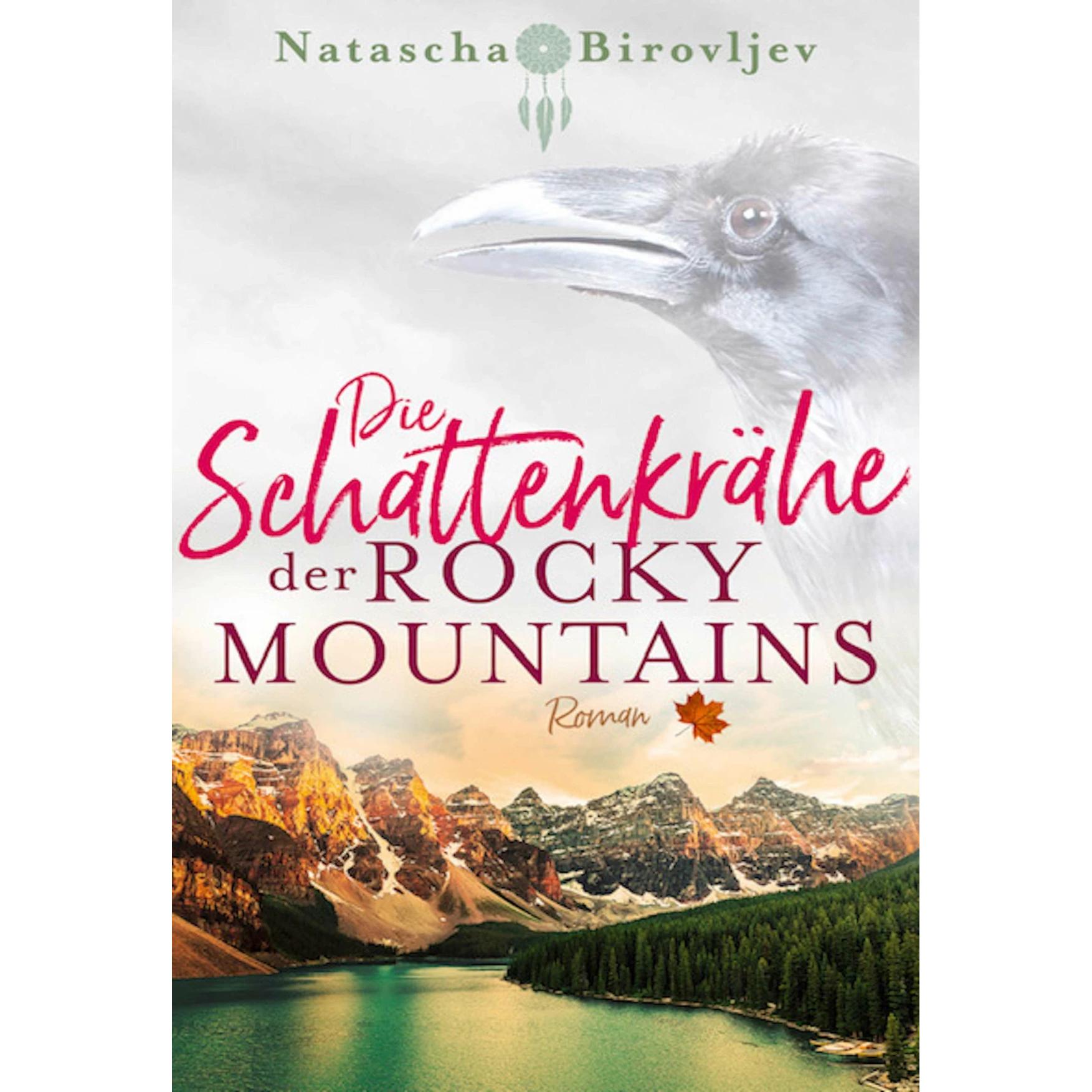 Die Schattenkrähe der Rocky Mountains, Belletristik von Natascha Birovljev