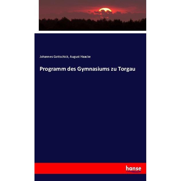 Programm des Gymnasiums zu Torgau, Fachbücher von August Haacke, Johannes Gottschick