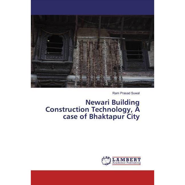 Newari Building Construction Technology, A case of Bhaktapur City, Fachbücher von Ram Prasad Suwal