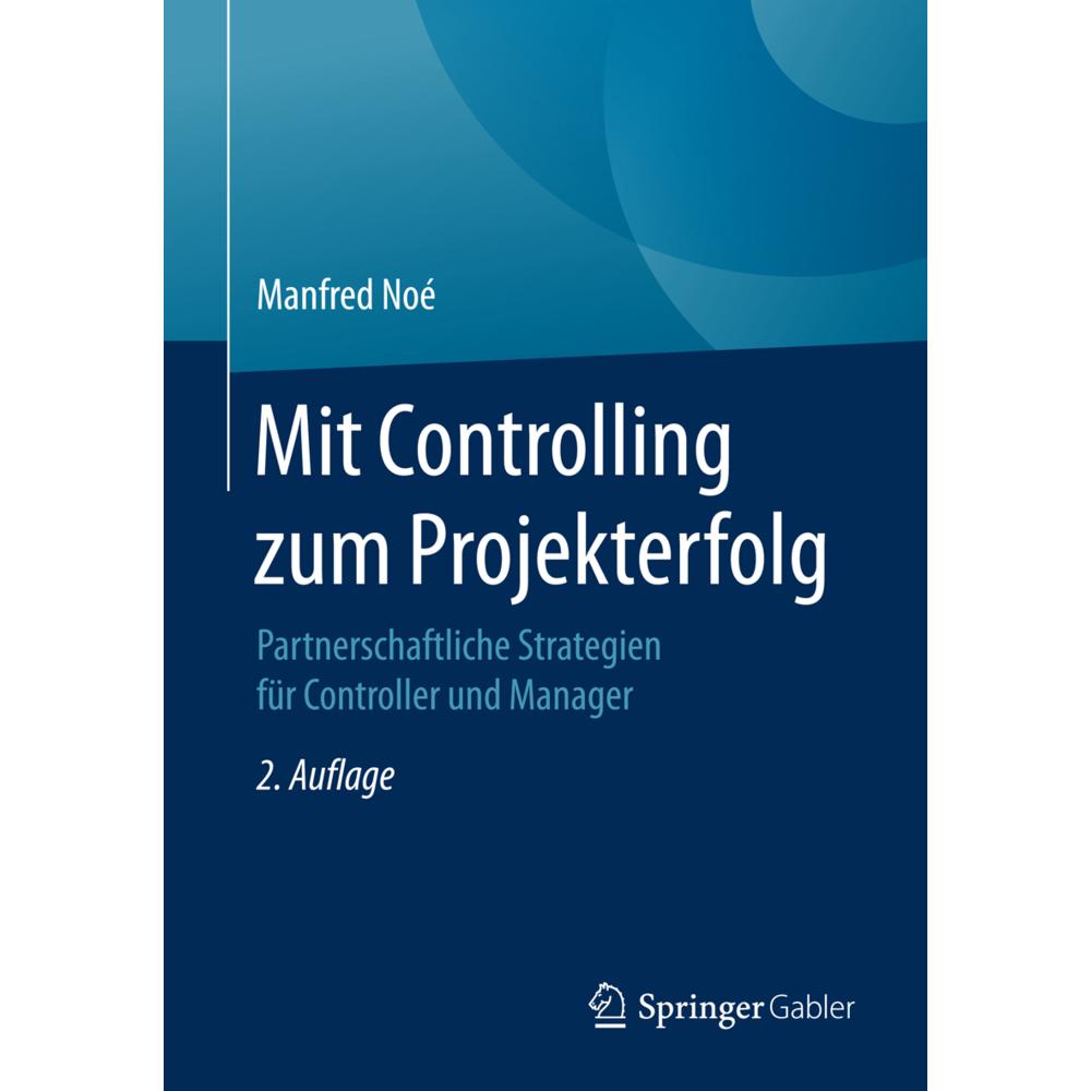 Mit Controlling zum Projekterfolg, Fachbücher von Manfred Noé