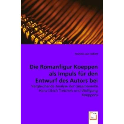 Die Romanfigur Koeppen als Impuls für den Entwurf des Autors bei Hanns-Ulrich Treichel, Fachbücher