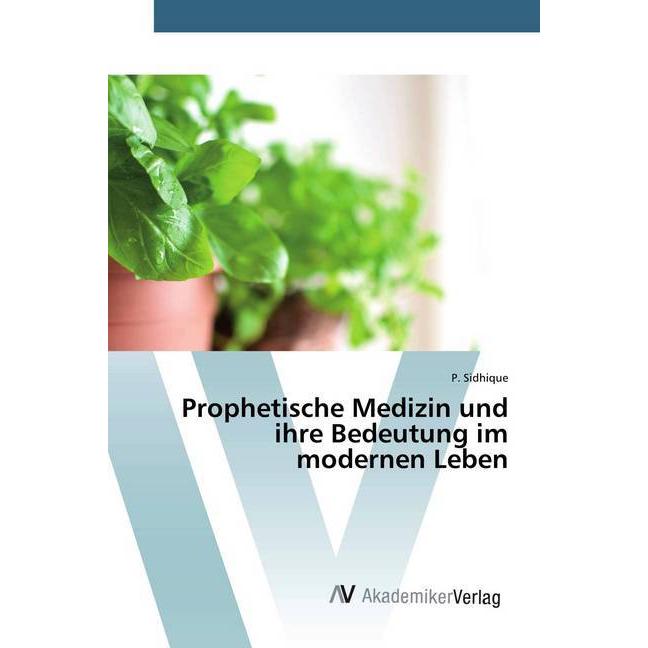 Prophetische Medizin und ihre Bedeutung im modernen Leben, Fachbücher von P. Sidhique