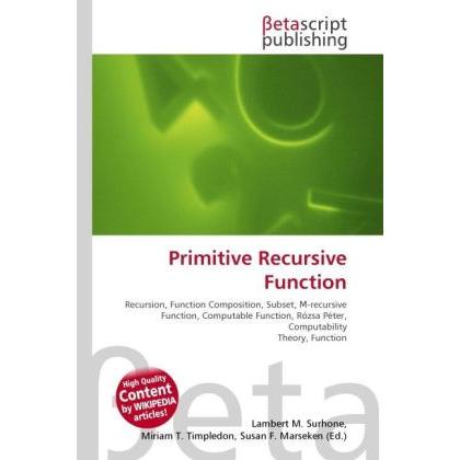 Thumbnail - Primitive Recursive Function, Fachbücher von Lambert M. Surhone, Miriam T. Timpledon, Susan F. Marseken