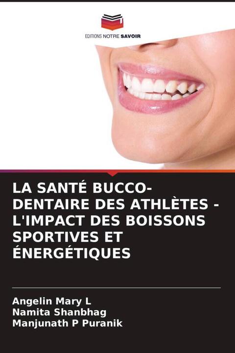 Image du produit La Santé Bucco-Dentaire Des Athlètes - L'Impact Des Boissons Sportives Et énergétiques (Allemand, Angelin Mary L, Manjunath P Puranik, Namita Shanbhag, 2023)